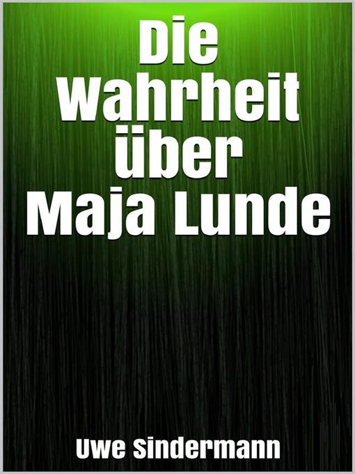 Title details for Die Wahrheit über Maja Lunde by Uwe Sindermann - Available